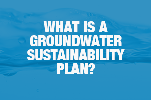 What is a Groundwater Sustainability Plan?